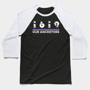 1619 OUR ANCESTORS Baseball T-Shirt